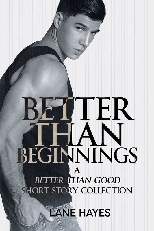 Better Than Beginnings